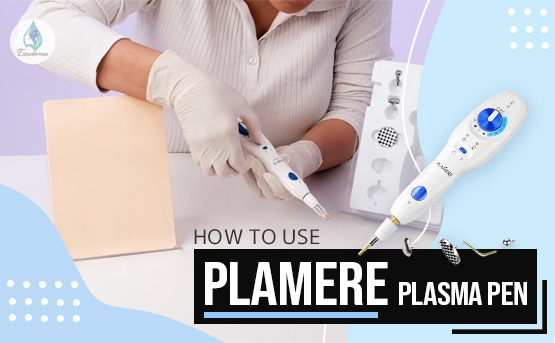 How To Use Plamere Plasma Pen? What Are The Facial Skin Benefits of the Plasma Pen?